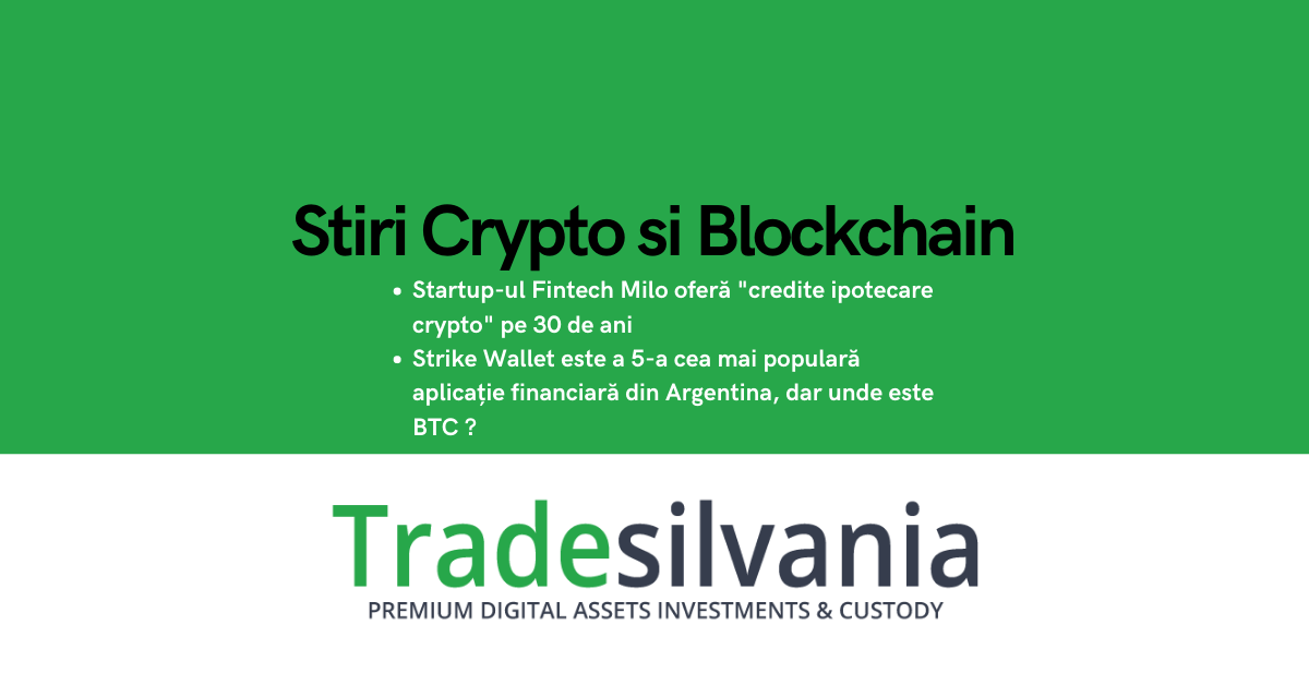 Știri crypto & Bitcoin - Startup-ul Fintech Milo oferă "credite ipotecare crypto" pe 30 de ani - Strike Wallet este a 5-a cea mai populară aplicație financiară din Argentina, dar unde este BTC ? – 05-05-2022