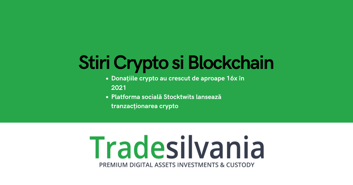 Știri crypto & Bitcoin - Donațiile crypto au crescut de aproape 16x în 2021 - Platforma socială Stocktwits lansează tranzacționarea crypto – 7-06-2022