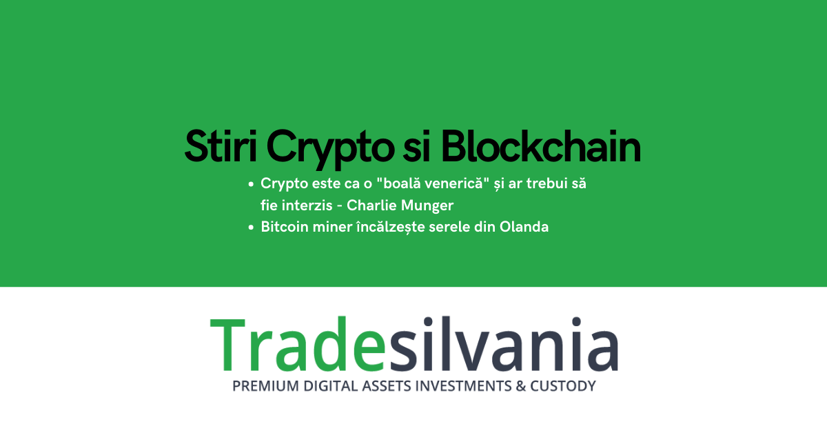 Știri crypto & Bitcoin - Crypto este ca o "boală venerică" și ar trebui să fie interzis - Charlie Munger - Bitcoin miner încălzește serele din Olanda – 05-07-2022