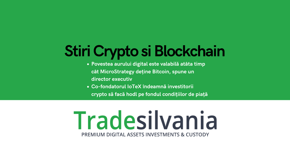 Știri crypto & Bitcoin - Povestea aurului digital este valabilă atâta timp cât MicroStrategy deține Bitcoin, spune un director executiv - Co-fondatorul IoTeX îndeamnă investitorii crypto să facă hodl pe fondul condițiilor de piață – 18-07-2022