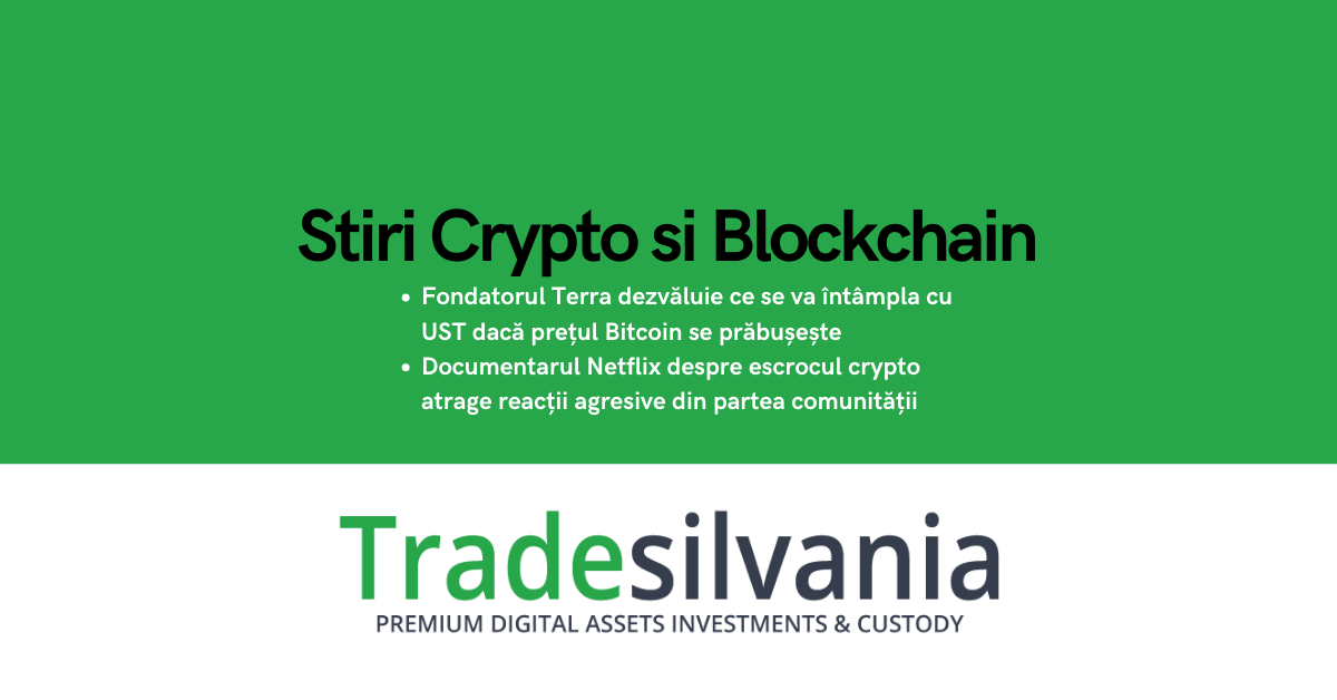 Știri crypto & Bitcoin - Fondatorul Terra dezvăluie ce se va întâmpla cu UST dacă prețul Bitcoin se prăbușește - Documentarul Netflix despre escrocul crypto atrage reacții agresive din partea comunității – 11-09-2022