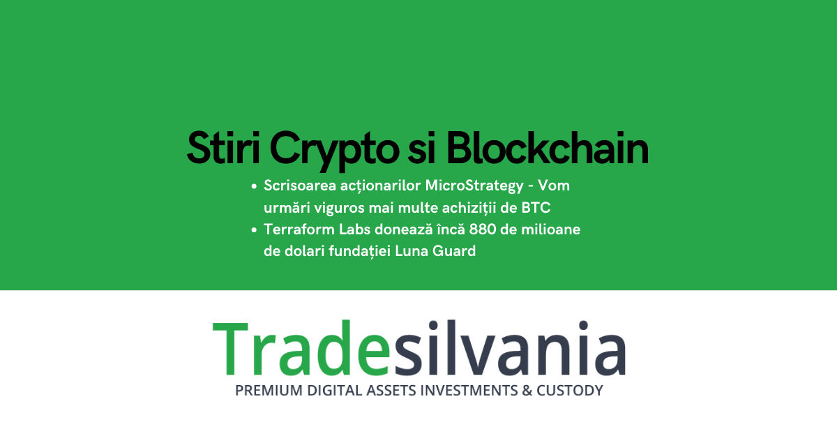 Știri crypto & Bitcoin - Scrisoarea acționarilor MicroStrategy - Vom urmări viguros mai multe achiziții de BTC - Terraform Labs donează încă 880 de milioane de dolari fundației Luna Guard – 7-10-2022