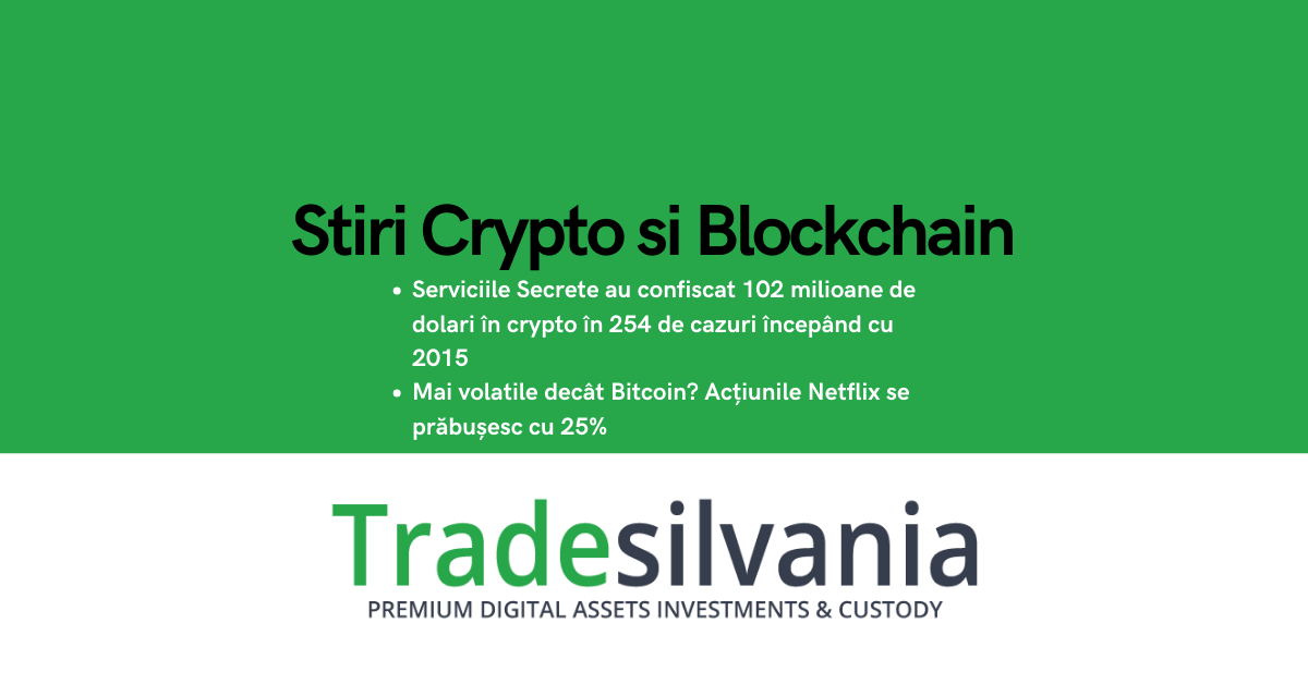 Știri crypto & Bitcoin - Serviciile Secrete au confiscat 102 milioane de dolari în crypto în 254 de cazuri începând cu 2015 - Mai volatile decât Bitcoin? Acțiunile Netflix se prăbușesc cu 25% - 11-10-2022