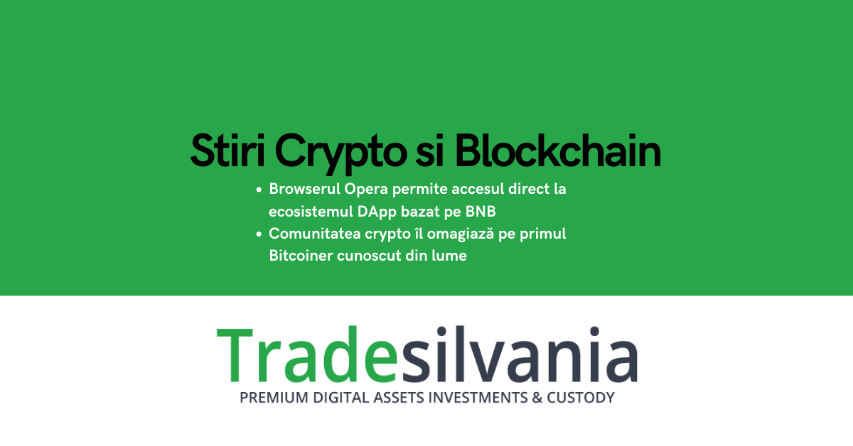 Știri crypto & Bitcoin - Browserul Opera permite accesul direct la ecosistemul DApp bazat pe BNB - Comunitatea crypto îl omagiază pe primul Bitcoiner cunoscut din lume