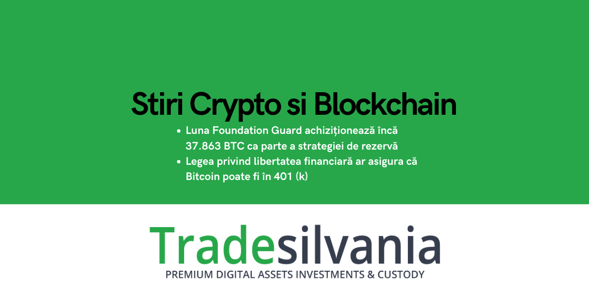Știri crypto & Bitcoin - Luna Foundation Guard achiziționează încă 37.863 BTC ca parte a strategiei de rezervă - Legea privind libertatea financiară ar asigura că Bitcoin poate fi în 401 (k)