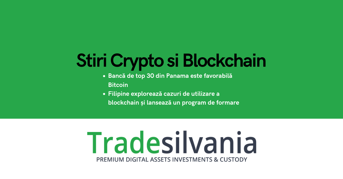 Știri crypto & Bitcoin – Bancă de top 30 din Panama este favorabilă Bitcoin - Filipine explorează cazuri de utilizare a blockchain și lansează un program de formare