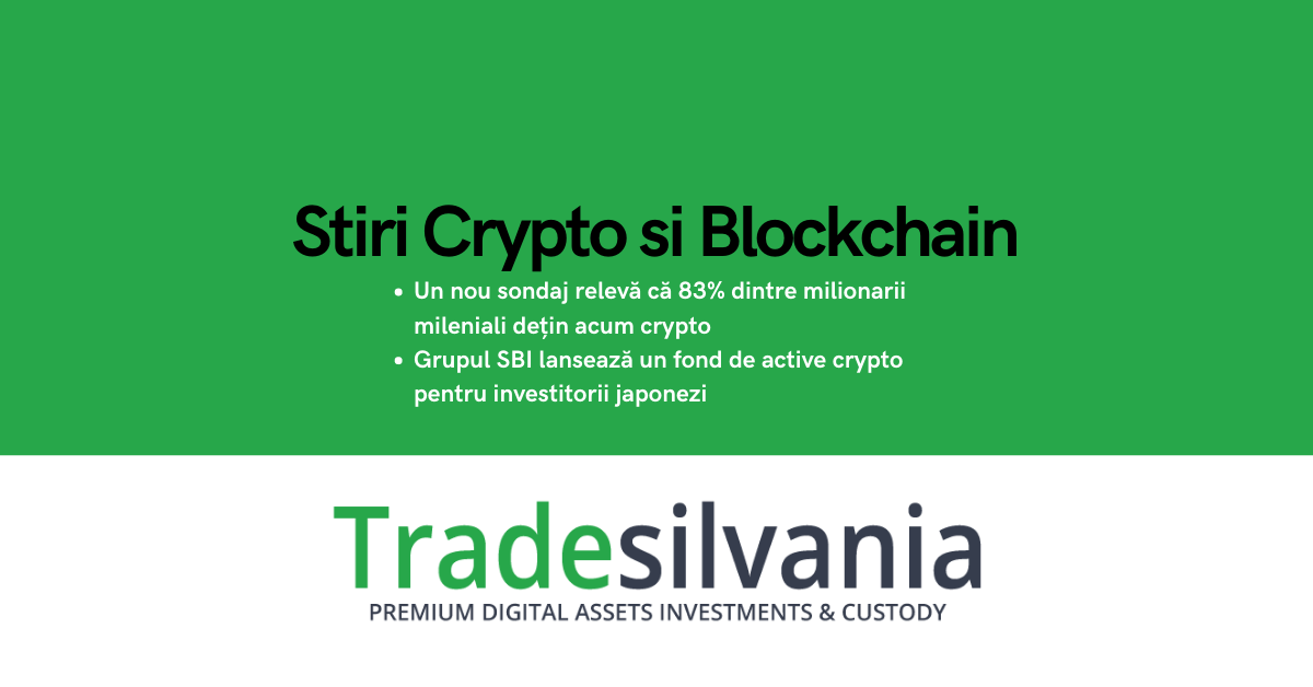 Știri crypto & Bitcoin - Un nou sondaj relevă că 83% dintre milionarii mileniali dețin acum crypto - Grupul SBI lansează un fond de active crypto pentru investitorii japonezi – 16-03-2022