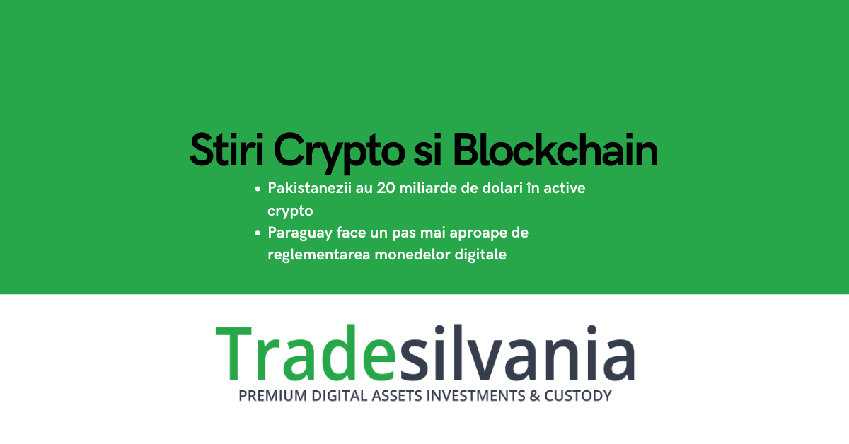 Știri crypto & Bitcoin - Pakistanezii au 20 miliarde de dolari în active crypto - Paraguay face un pas mai aproape de reglementarea monedelor digitale –21-03-2022