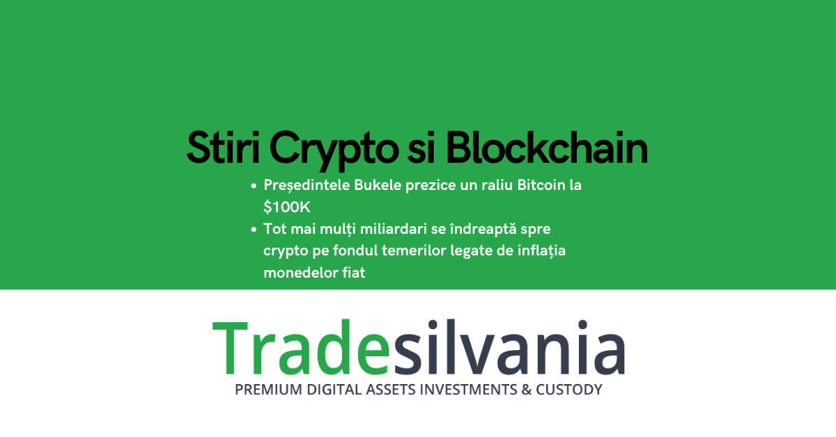 Știri crypto & Bitcoin - Președintele Bukele prezice un raliu Bitcoin la $100K - Tot mai mulți miliardari se îndreaptă spre crypto pe fondul temerilor legate de inflația monedelor fiat – 31-03-2022
