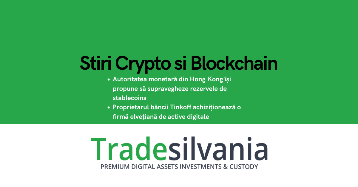 Știri crypto & Bitcoin - Autoritatea monetară din Hong Kong își propune să supravegheze rezervele de stablecoins - Proprietarul băncii rusești Tinkoff achiziționează o firmă elvețiană de active digitale – 23-04-2022