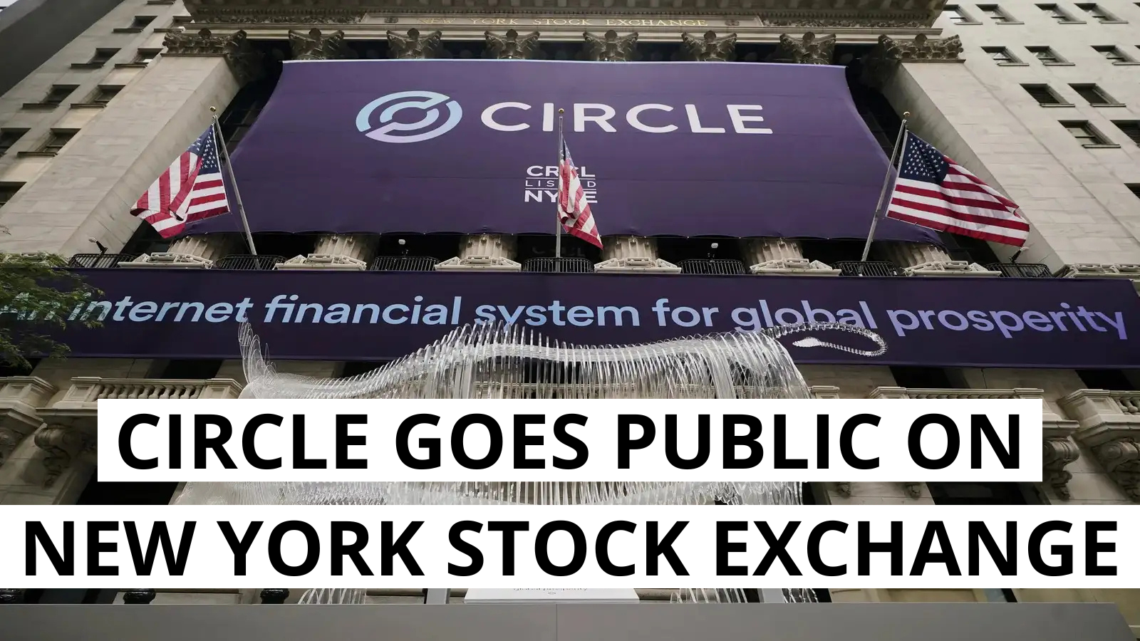 Circle goes public on NYSE with valuation soaring past $19 billion