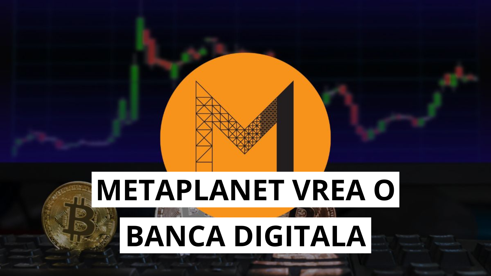 Compania japoneza Metaplanet vizeaza achizitia unei banci digitale