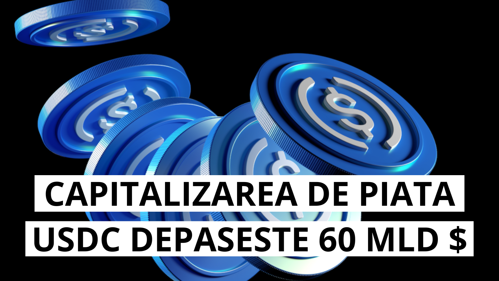Cresterea USDC: Capitalizarea de piata depaseste 60 de miliarde de dolari