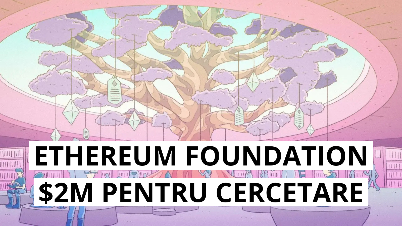 Ethereum Foundation ofera granturi de 2 milioane USD pentru cercetare in 2025