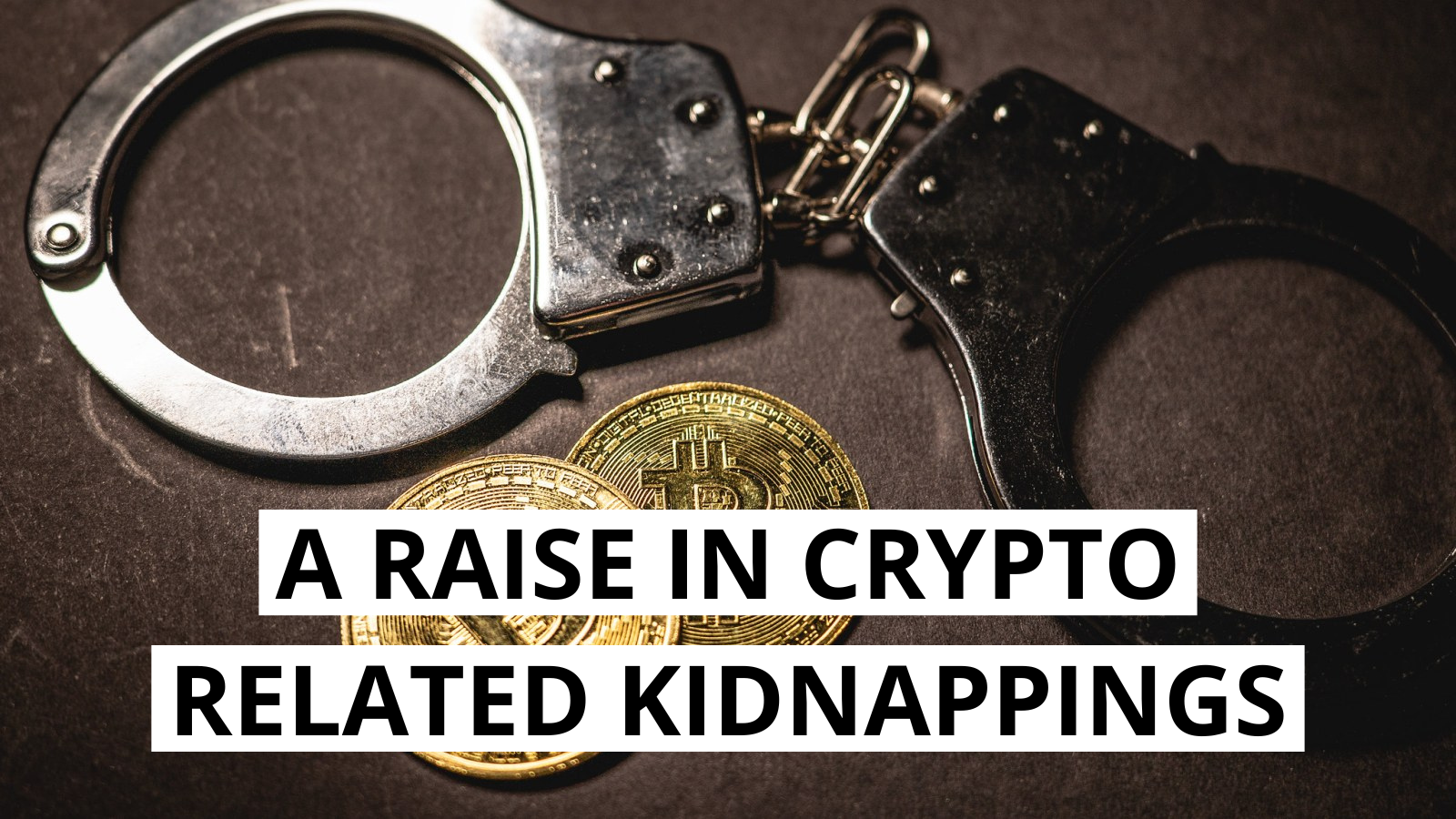 Europe Leads in Crypto-Related Kidnappings