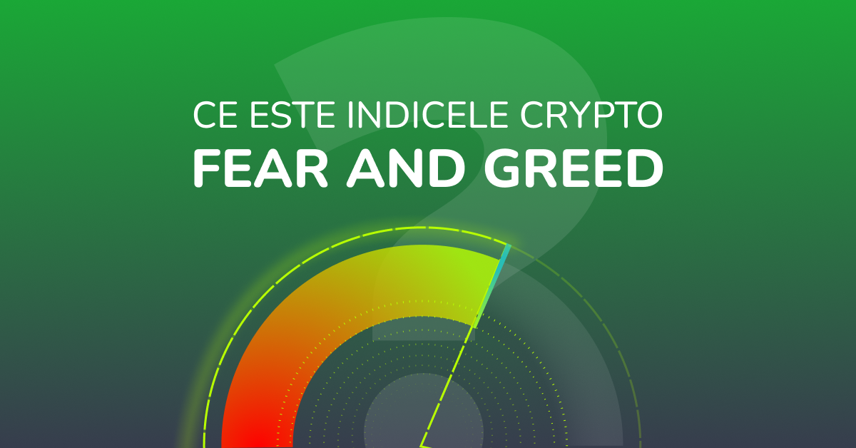 Ce este Indicele Fear & Greed si la ce ajuta