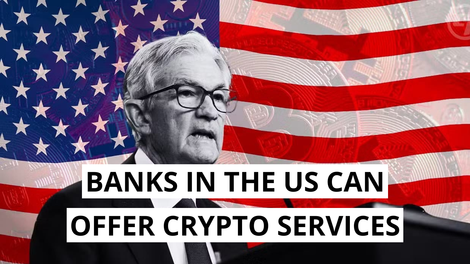 Fed Chair: Banks Free to Work With Crypto Firms
