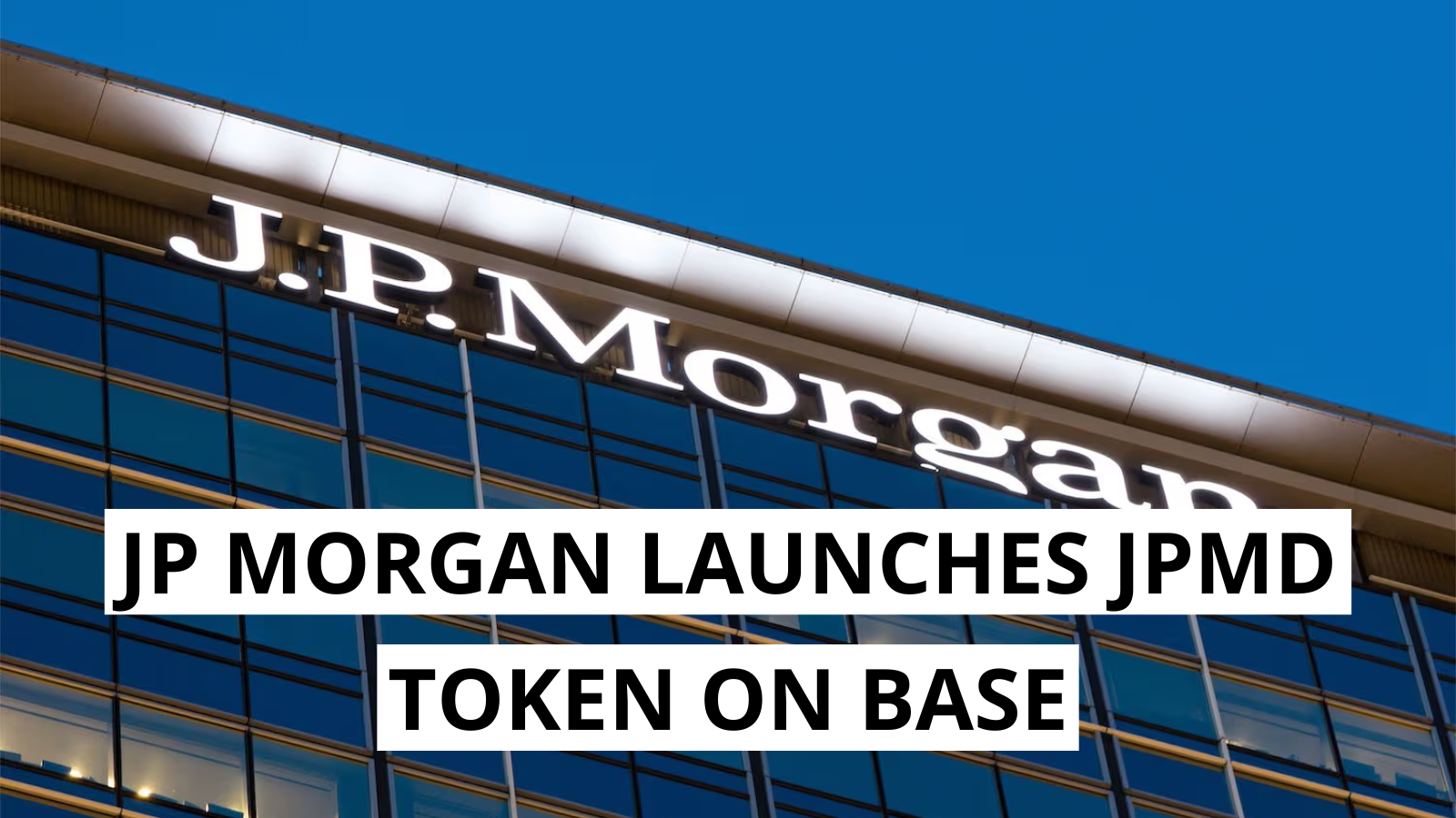 JP Morgan Launches JPMD Deposit Token on Coinbase's Base Blockchain