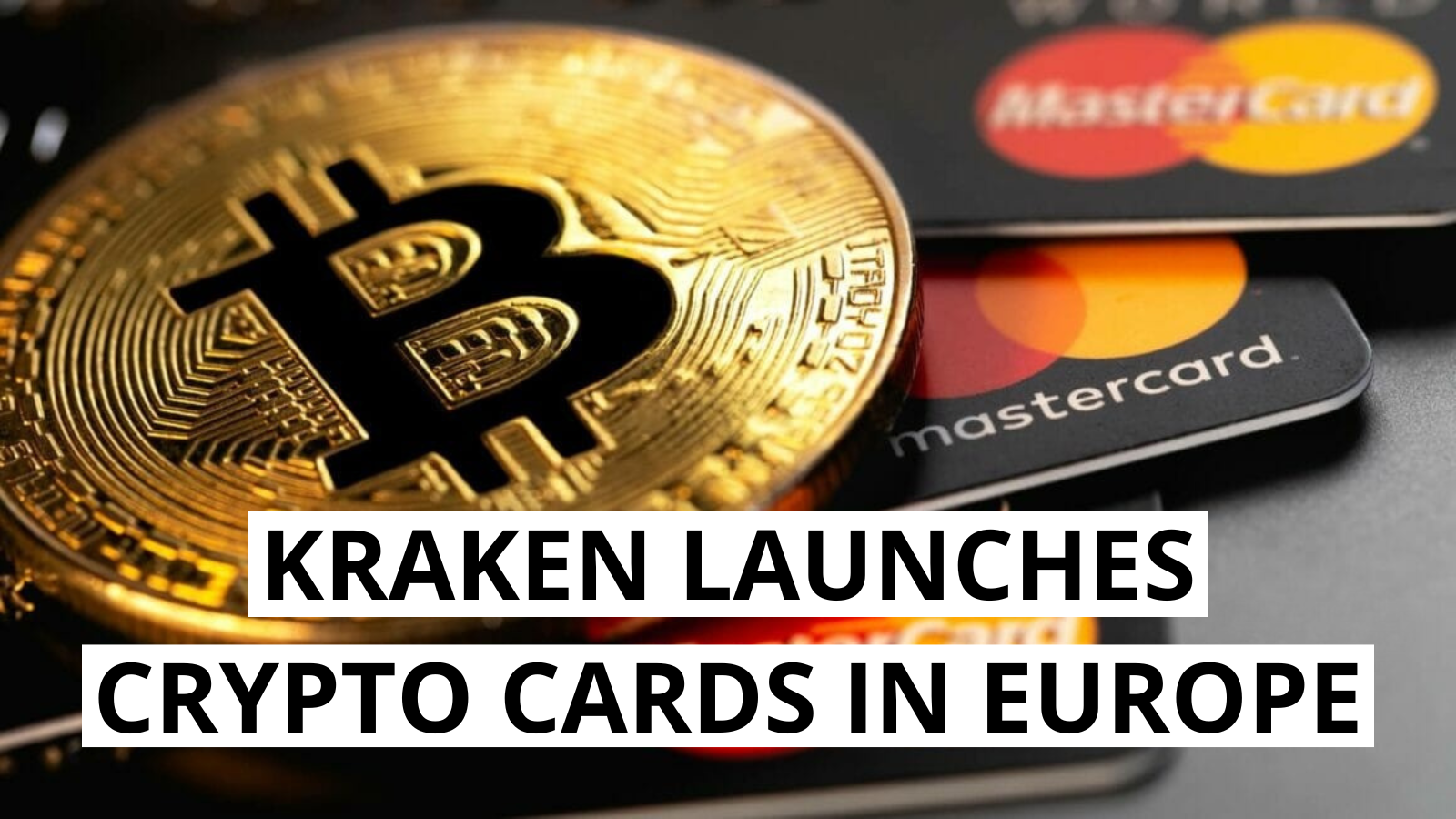 Kraken Expands into Europe with New Mastercard-Backed Crypto Cards