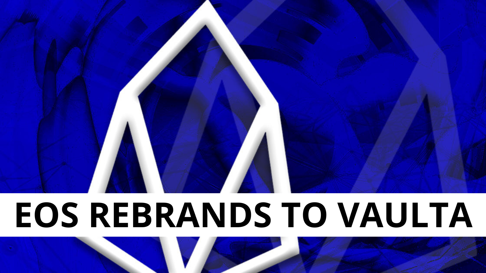 Major Change for EOS Network: Rebranding to Vaulta