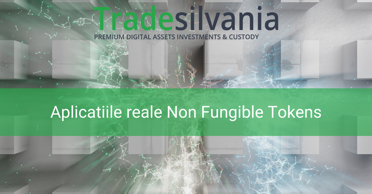 Non Fungible Tokens (NFT) si aplicatiile reale ale acestora