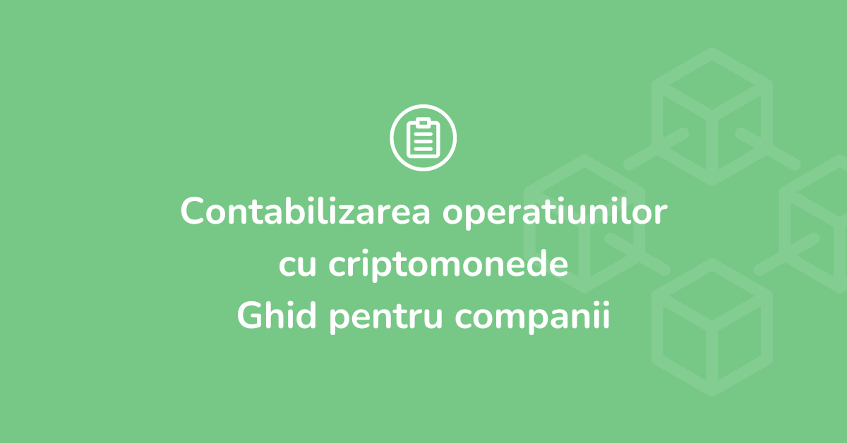 Contabilizarea operatiunilor cu criptomonede - ghid pentru companii