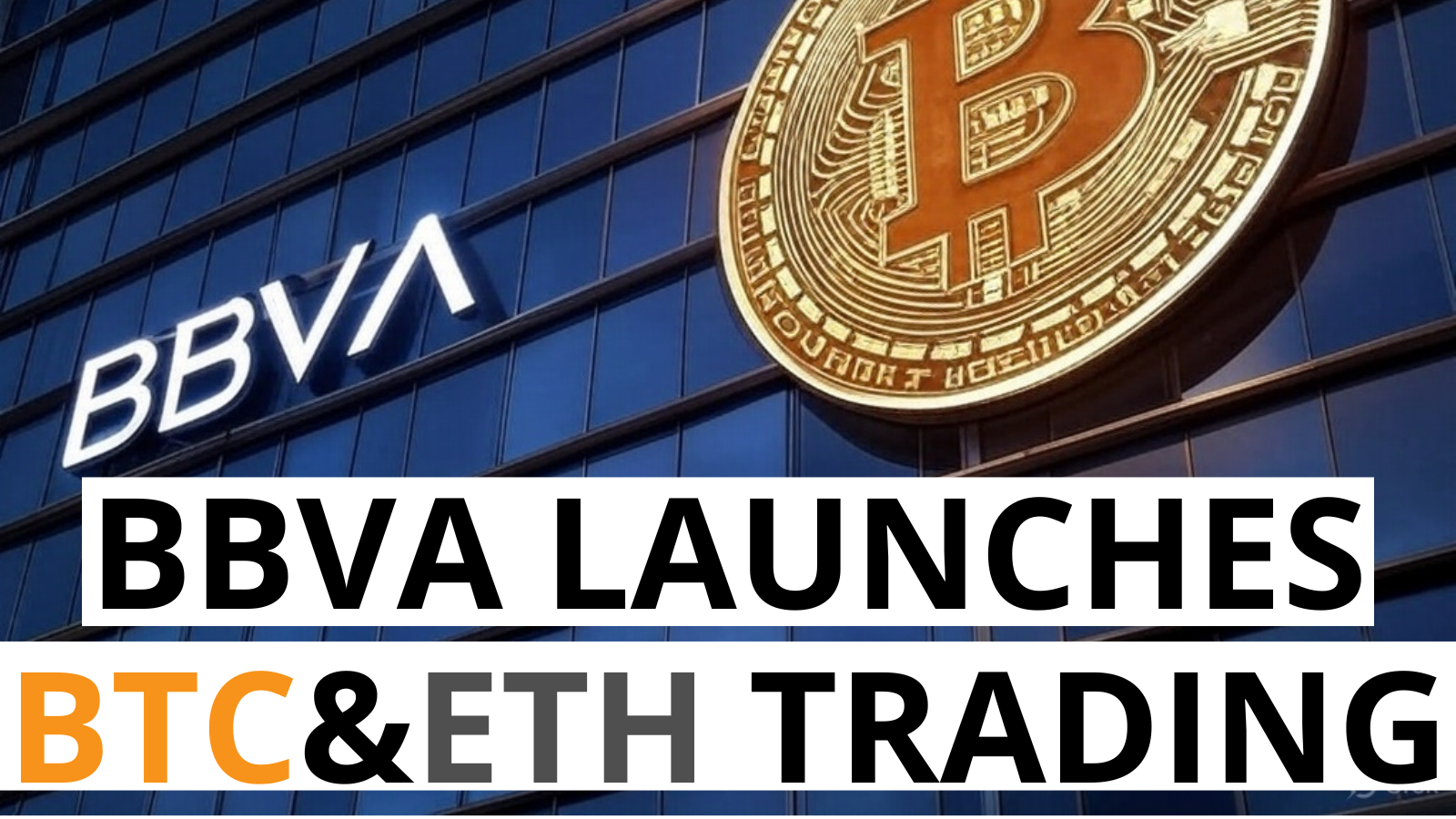 One of the largest banks in Spain is launching BTC and ETH trading services