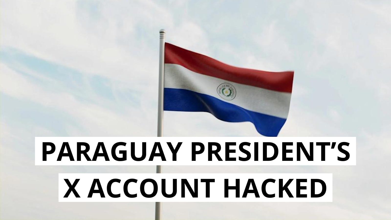Paraguay President’s X Account Hacked to Announce Fake Bitcoin Legalization