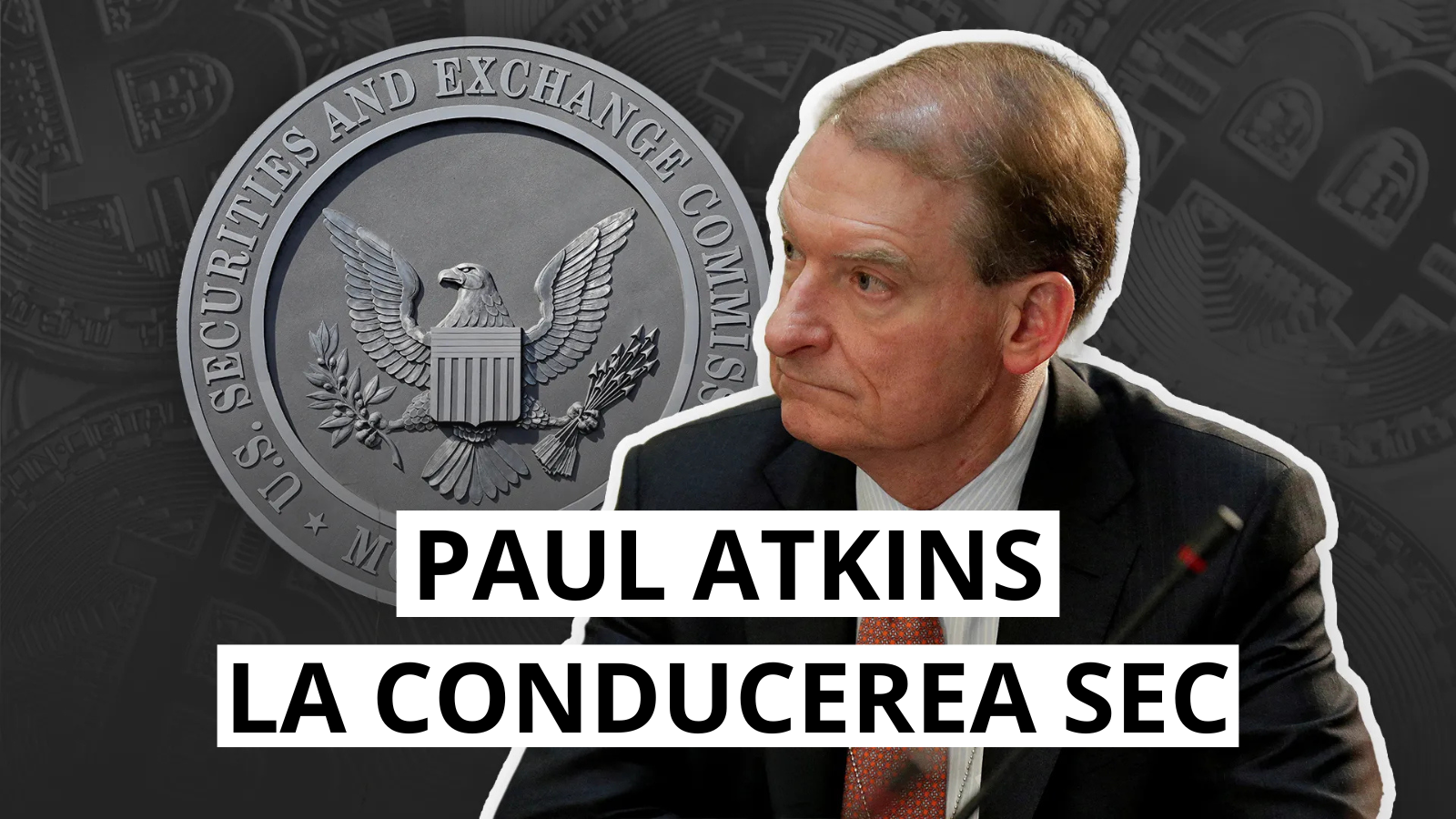 Paul Atkins preia conducerea SEC: speranta pentru reglementari crypto mai clare
