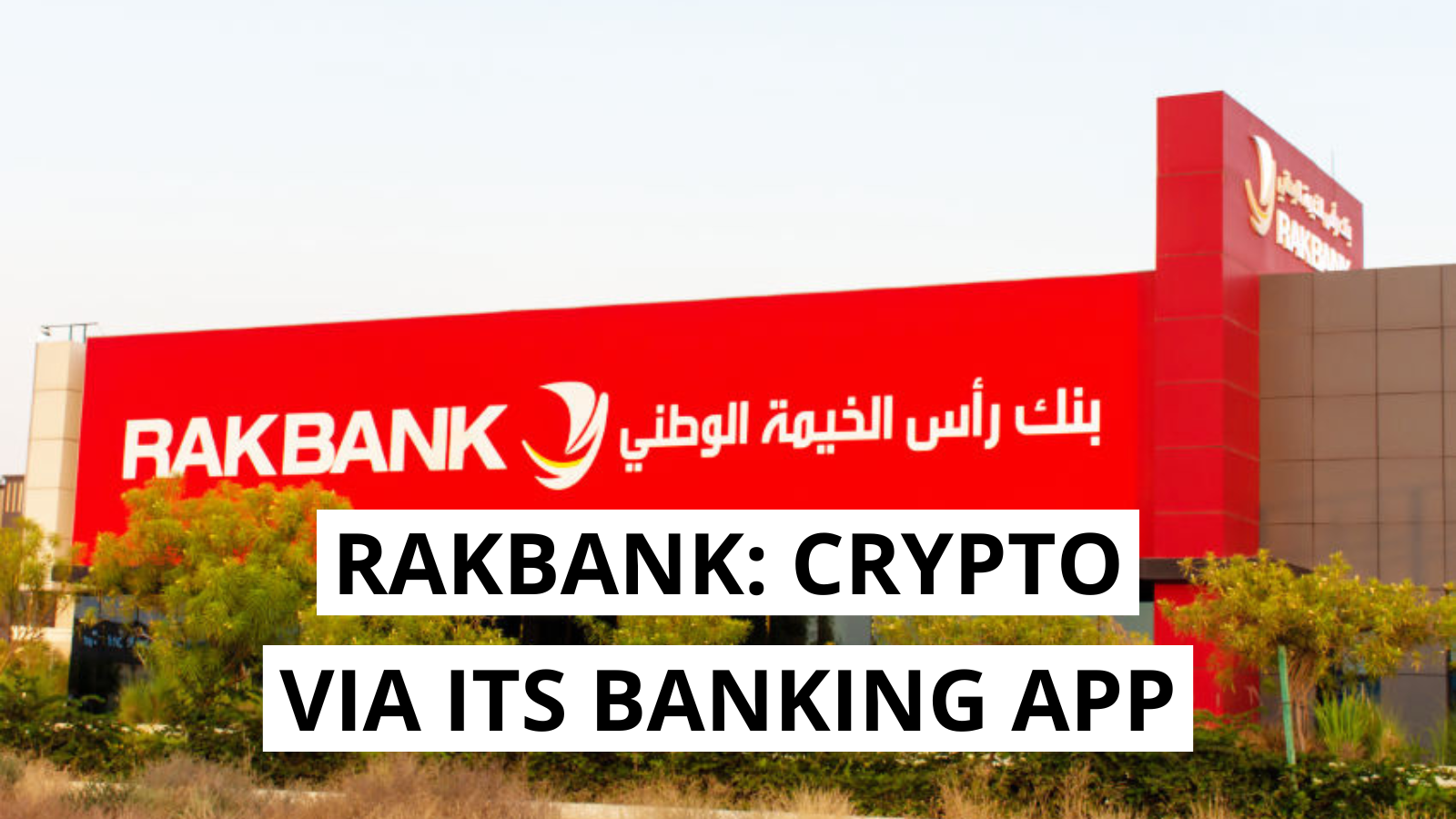 RAKBANK Launches Direct Crypto Trading via its Banking App