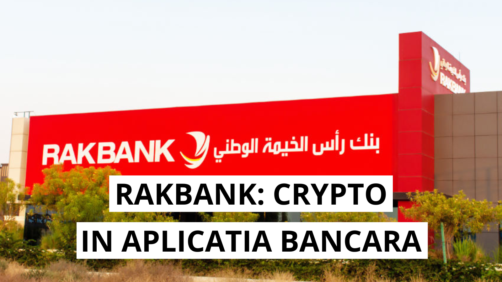 RAKBANK lanseaza tranzactii cripto direct din aplicatia bancara