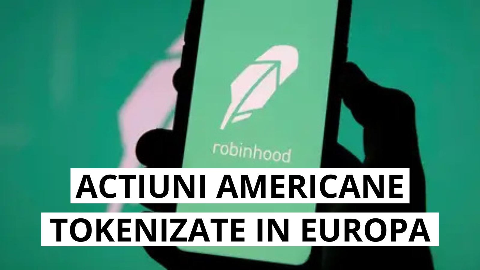 Robinhood intra pe piata europeana cu proiect de tokenizare a actiunilor americane