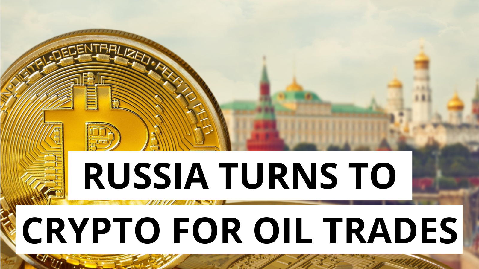 Russia Adopts Cryptocurrencies in Oil Trade to Bypass Sanctions
