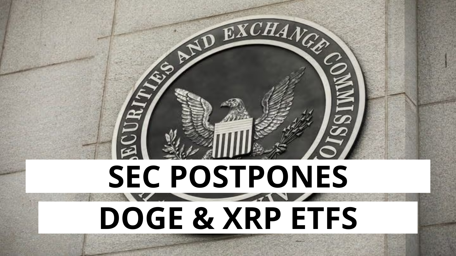 SEC Delays Dogecoin, XRP ETF Reviews Until June