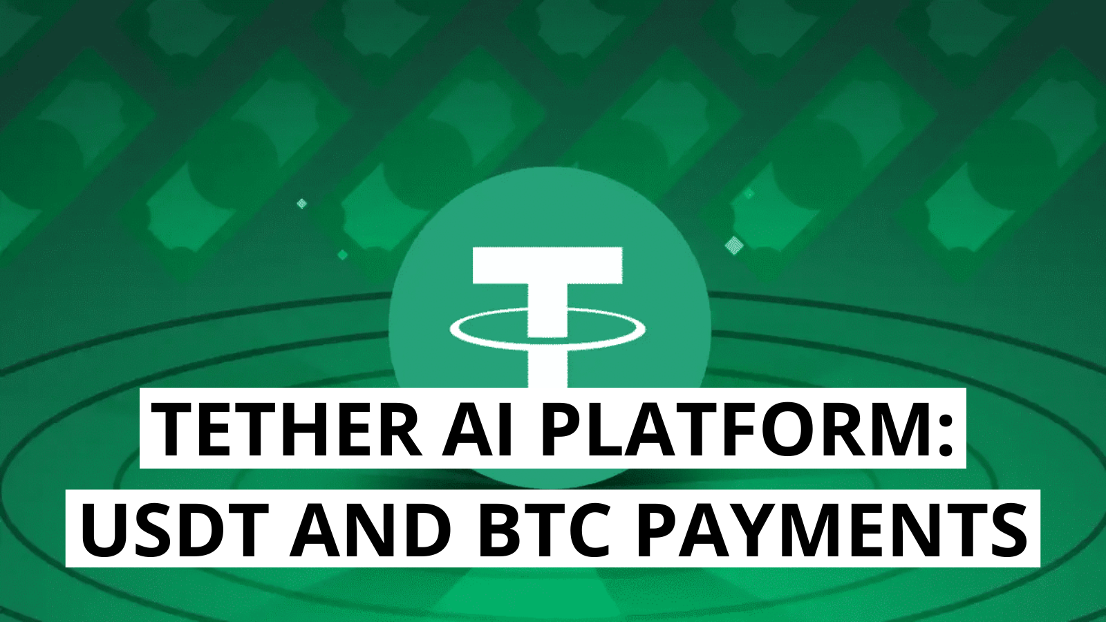 Tether Launches AI Platform with Integrated USDT and BTC Payments