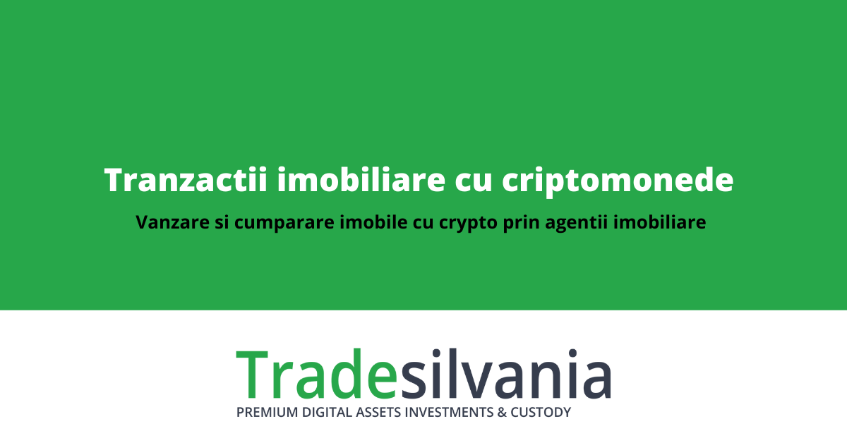 Tranzactii imobiliare cu criptomonede - Vanzare si cumparare imobile cu crypto
