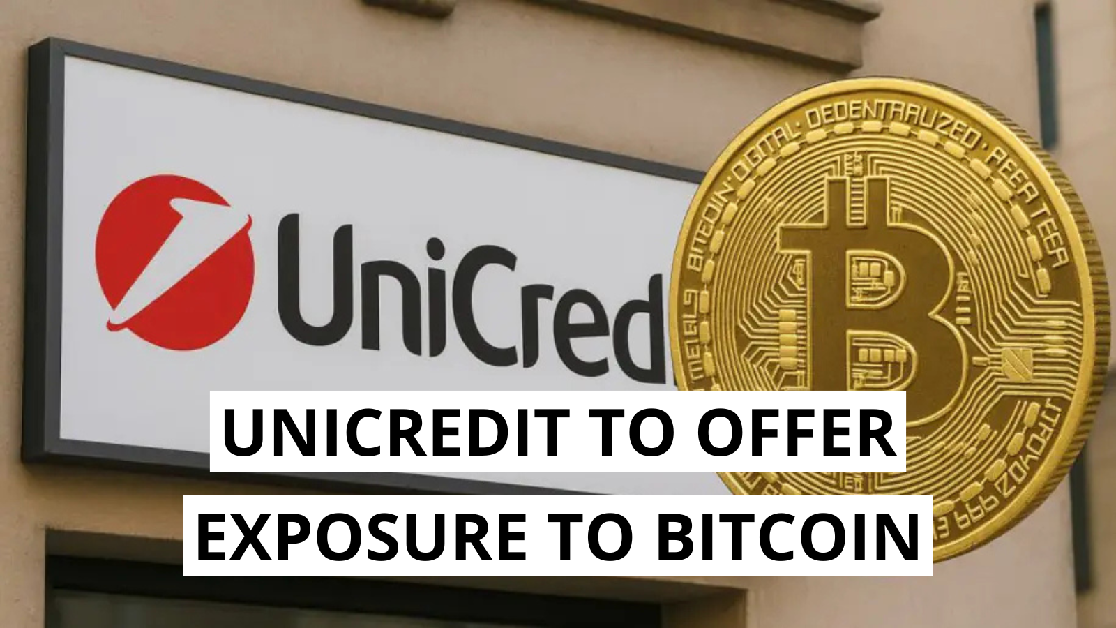 UniCredit Enters Crypto With Five-Year Bitcoin Product Tied to IBIT ETF