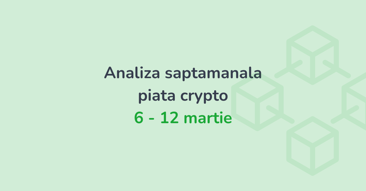 Analiza saptamanala piata crypto (6 - 12 martie 2023)