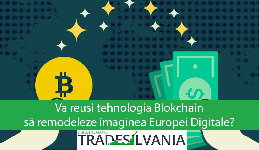 Va reuși tehnologia Blockchain să remodeleze imaginea Europei Digitale?
