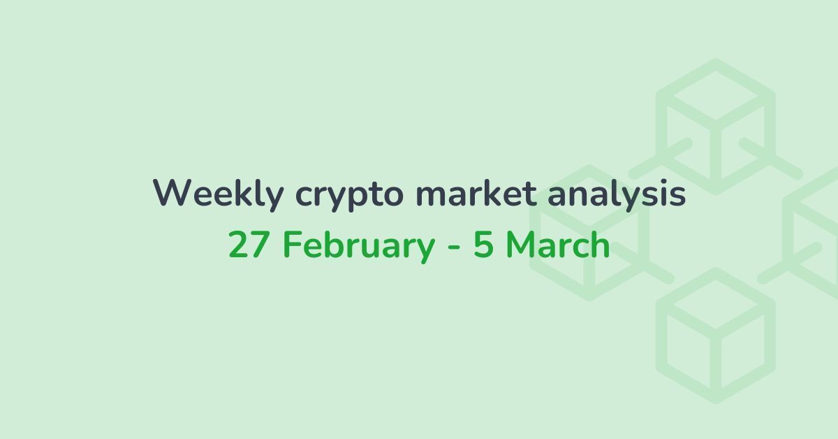 Weekly crypto market analysis (27 Feb - 05 Mar)