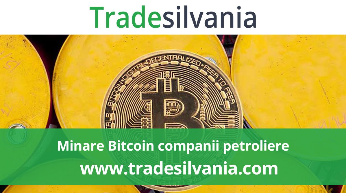 Companiile petroliere se vor afirma tot mai mult în activitatea de minare a Bitcoin